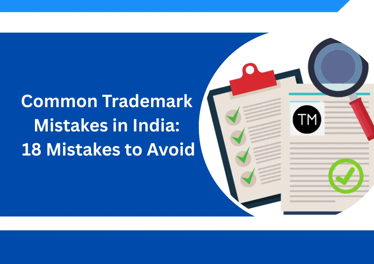 Common Trademark Mistakes in India: 18 Mistakes to Avoid Before and After Filing