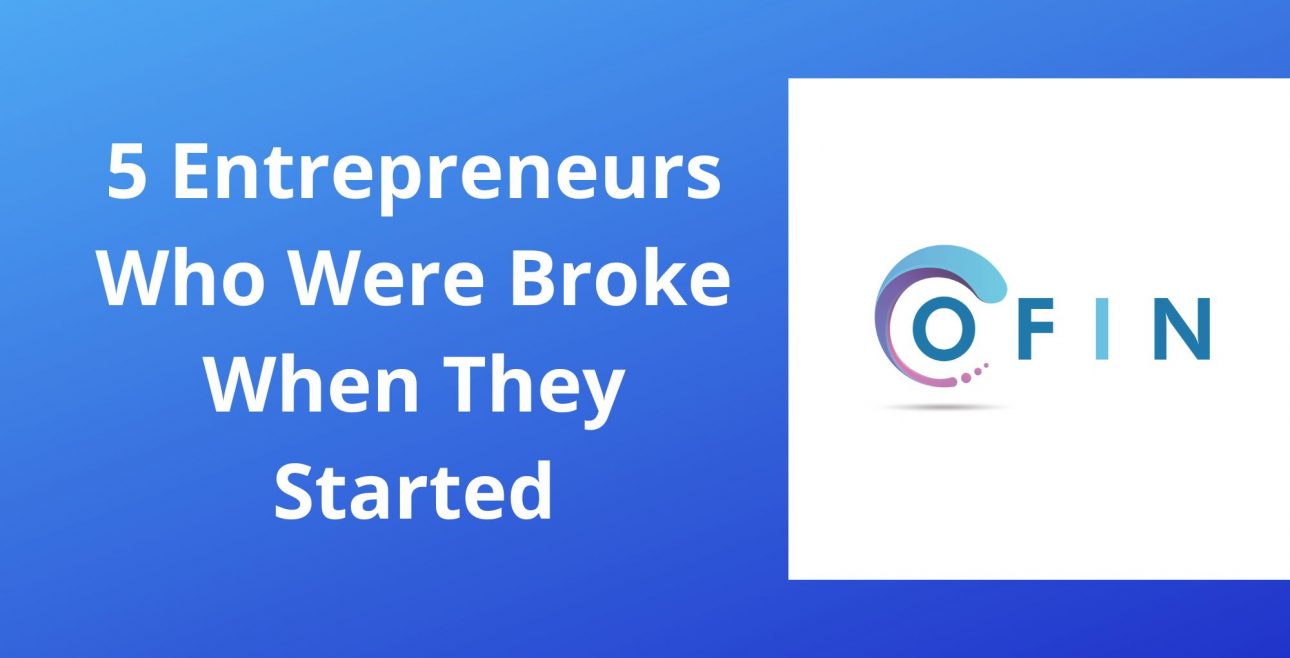 ofin logo with written 5 enterpreneurs who were broke when they started