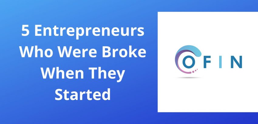5 Entrepreneurs who were broke when they started