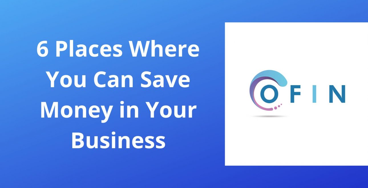 ofin logo with written 6 places where you can save money in your business