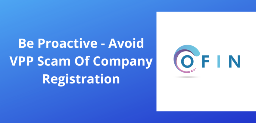 Be Proactive – Avoid VPP Scam Of Company Registration