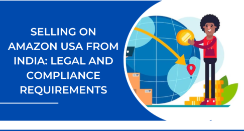 Selling on Amazon USA from India: Legal and Compliance Requirements