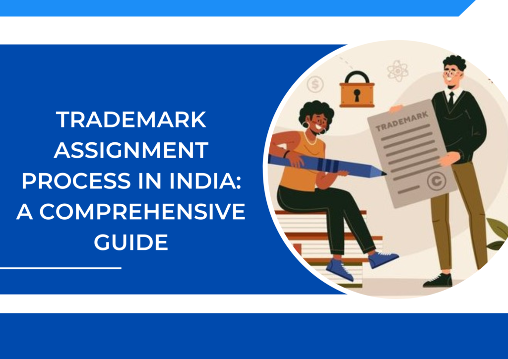 Trademark Assignment Process In India: A Comprehensive Guide