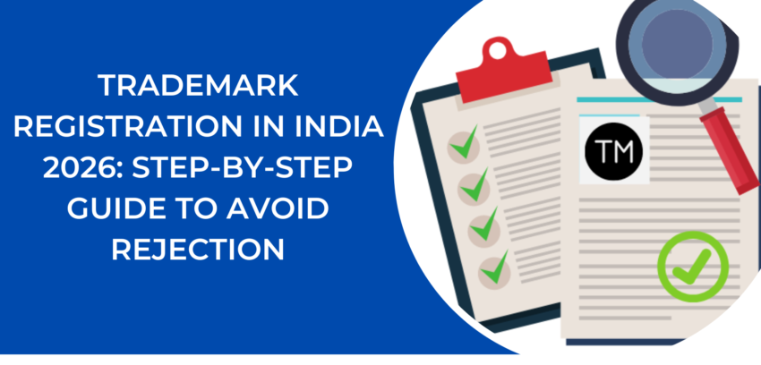 Trademark Registration in India: The Complete No-Rejection Guide (2026)