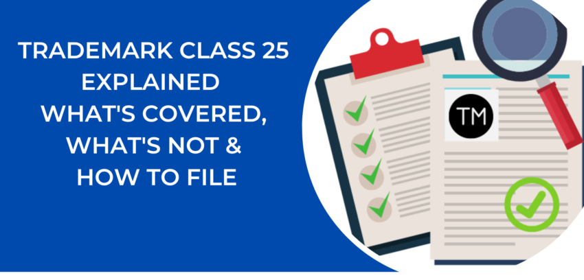 Trademark Class 25: Clothing, Footwear & Apparel (Full Guide with Examples)