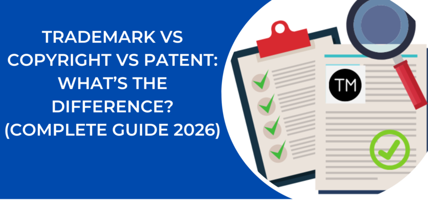 Trademark vs Copyright vs Patent: Key Differences Explained
