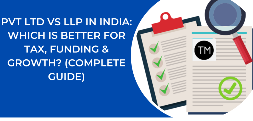 Pvt Ltd vs LLP in India – Which is Better for Tax, Funding & Growth?