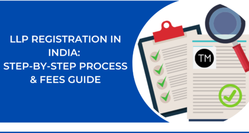 How to Register an LLP in India: A Complete Step-by-Step Guide 