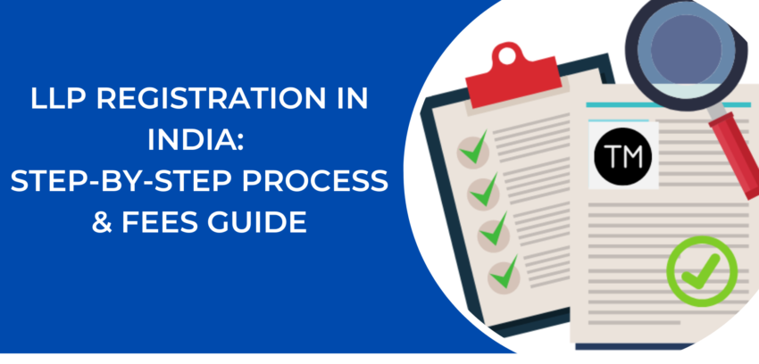 How to Register an LLP in India: A Complete Step-by-Step Guide 