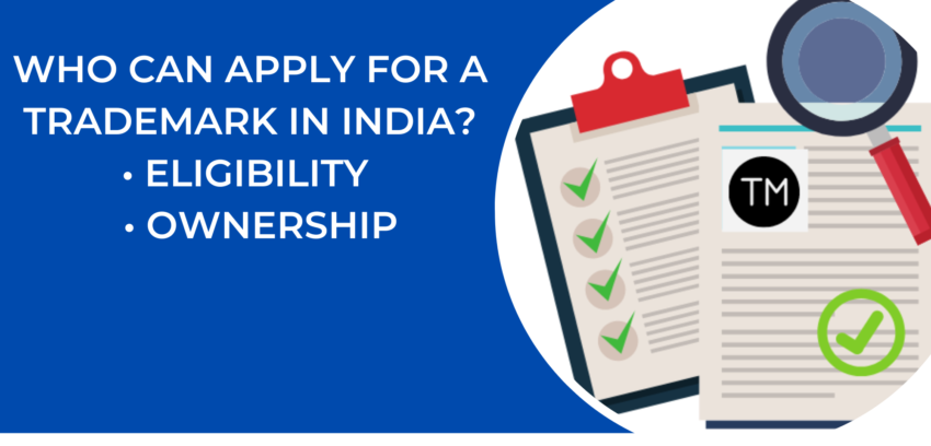 Who Can Apply for a Trademark in India? Eligibility, Ownership & Examples
