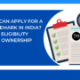Who Can Apply for a Trademark in India? Eligibility, Ownership & Examples