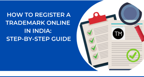 How to Register a Trademark Online in India: Step-by-Step Guide