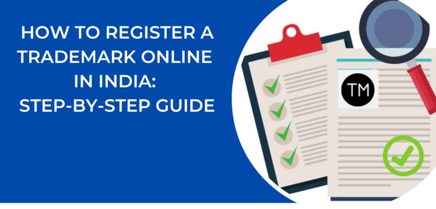 How to Register a Trademark Online in India: Step-by-Step Guide