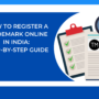 How to Register a Trademark Online in India: Step-by-Step Guide