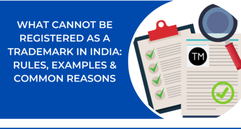 What Cannot Be Registered as a Trademark in India: Rules, Examples & Common Reasons