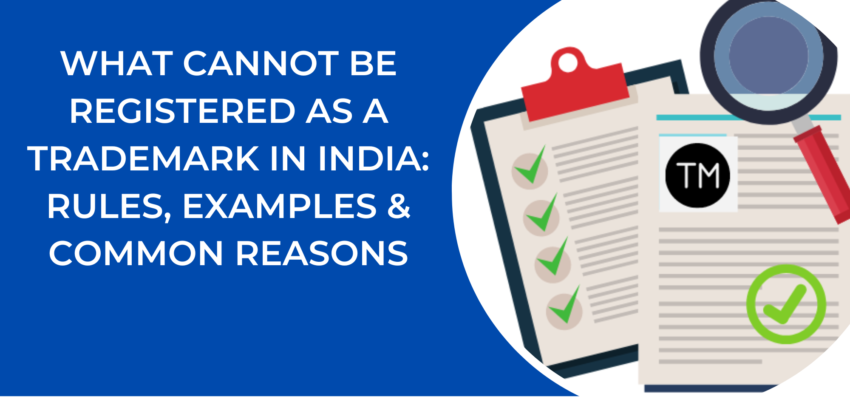 What Cannot Be Registered as a Trademark in India: Rules, Examples & Common Reasons